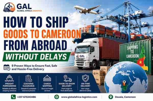 How to ship goods to Cameroon from abroad without delays with GAL logistics services.